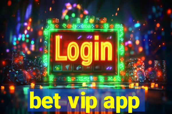 bet vip app